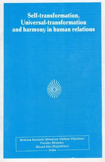 Self-Transformation, Universal-Transformation and Harmony in Human Relations