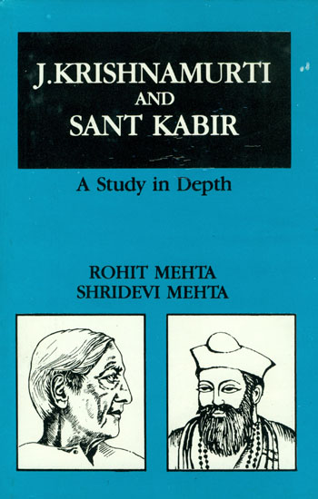 J. Krishnamurti and Sant Kabir (A Study In Depth)