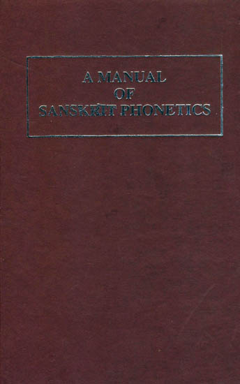 A Manual of Sanskrit Phonetics - In comparison with the Indogermanic, Mother-Language, For Students of Germanic and Classical Philology (An Old and Rare Book)