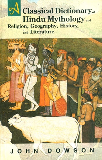 A Classical Dictionary Of Hindu Mythology and Religion Geography, History and Literature