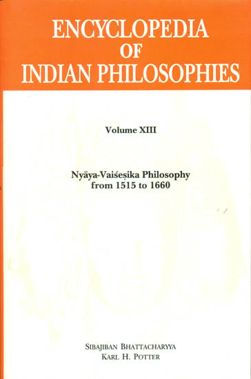 Encyclopedia of Indian Philosophies: Nyaya-Vaisesika Philosophy from 1515 to 1660 (Volume XIII)