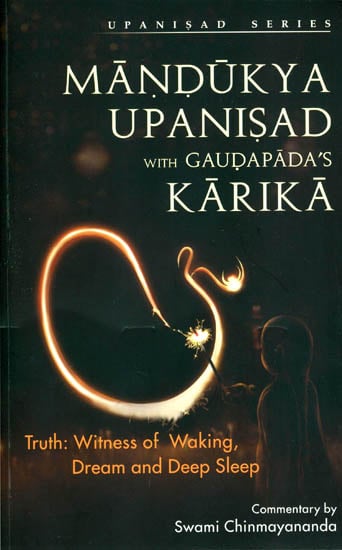 Mandukya Upanisad (With Karika) (Sanskrit Text, Transliteration, Word-to-word Meaning, Translation and Commentary  )