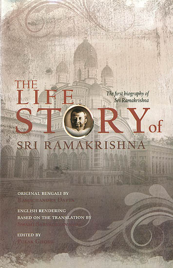 The Life Story of Sri Ramakrishna (The First Biography of Sri Ramakrishna)