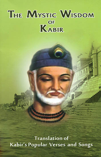 The Mystic Wisdom of Kabir
