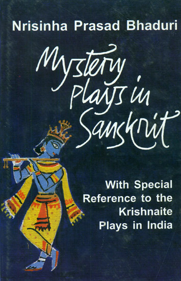 Mystery Plays in Sanskrit (With Special Reference to the Krishnaite Plays in India)