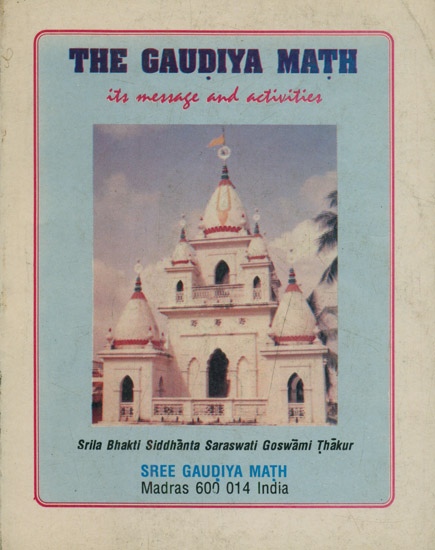 The Gaudiya Math (Its Message and Activities)