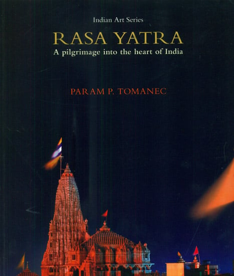 Rasa Yatra (A Pilgrimage Into The Heart of India)