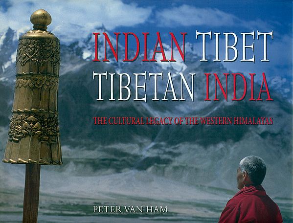 Indian Tibet Tibetan India (The Cultural Legacy of the Western Himalayas)