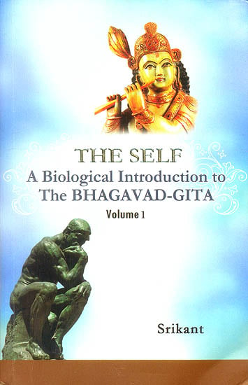 The Self: A Biological Introduction to The Bhagavad-Gita (Volume 1)