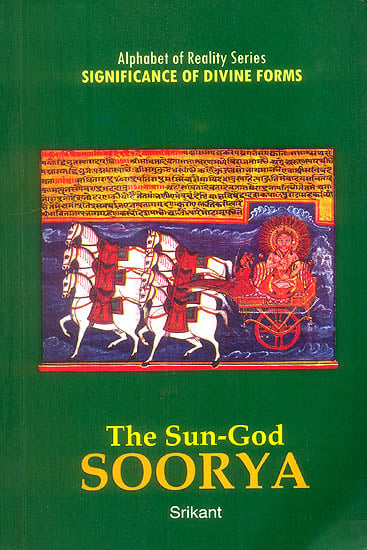 The Sun-God Surya (Alphabet of Reality Series: Significance of Divine Forms)