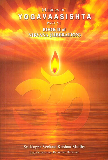 Musings on Yogavaasishta: Part-VI (Book II of Nirvana, Liberation)