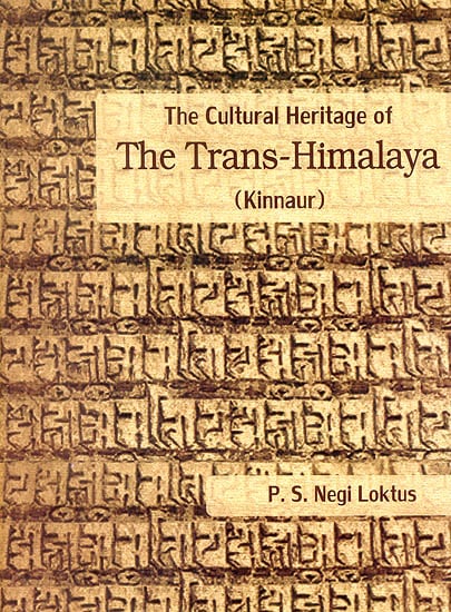 The Cultural Heritage of The Trans-Himalaya (Kinnaur)