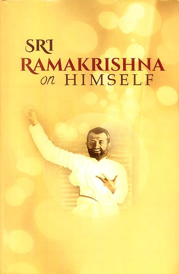 Sri Ramakrishna on Himself