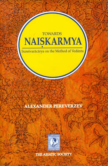 Towards Naiskarmya - Suresvaracarya on The Method of Vedanta