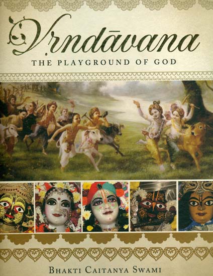 Vrndavana - The Playground of God (A Profusely Illustrated Book)