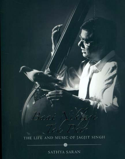 Baat Niklegi Toh Phir (The Life and Music of Jagjit Singh)