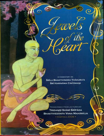 Jewels of The Heart with Comentary on Srila Bhaktivinoda Thakura's Sri Harinama Cintamani