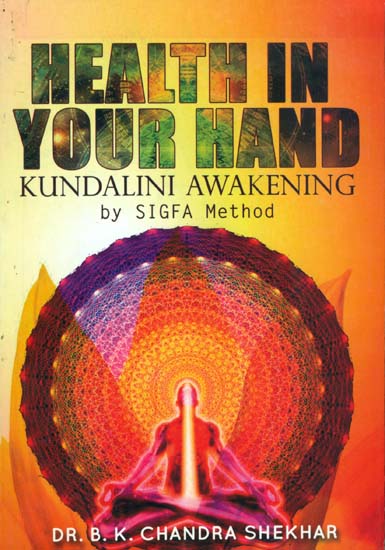 Health in Your Hand (Kundalini Awakening by Sigfa Method)
