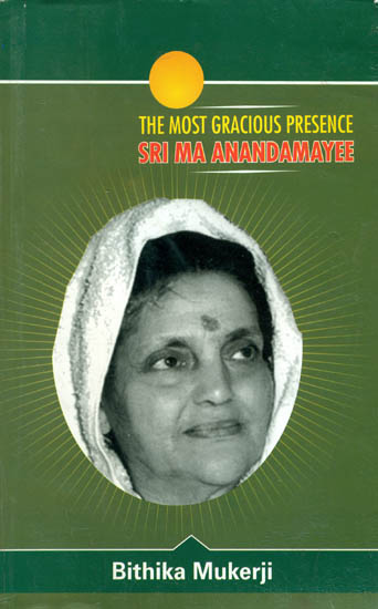 The Most Gracious Presence Sri Ma Anandamayi (Volume II)