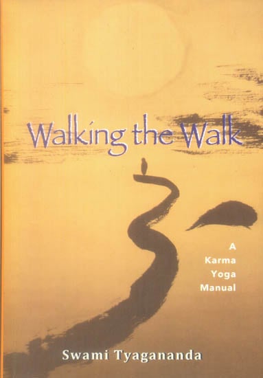 Walking The Walk (A Karma Yoga Manual)