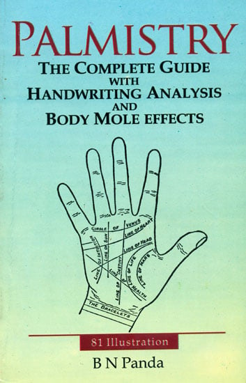 Palmistry (The Complete Guide With Handwriting Analysis and Body Mole Effects)