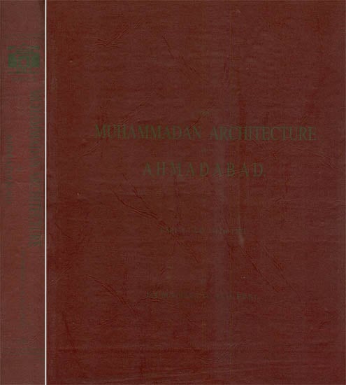 The Muhammadan Architecture of Ahmadabad (Set of 2 Volumes)
