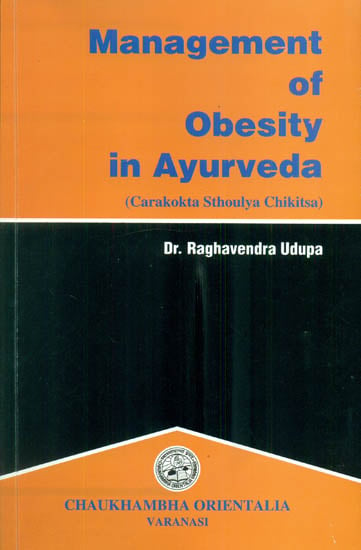 Management of Obesity in Ayurveda (Carakokta Sthoulya Chikitsa)