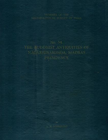 The Buddhist Antiquities of Nagarjunakonda, Madras Presidency