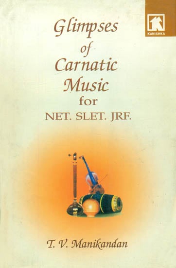 Glimpses of Carnatic Music for NET. SLET. JRF.