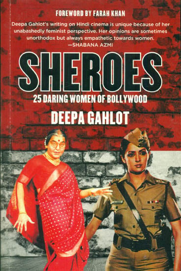 Sheroes: 25 Daring Women of Bollywood