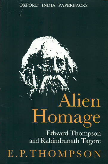 Alien Homage (Edward Thompson and Rabindranath Tagore)