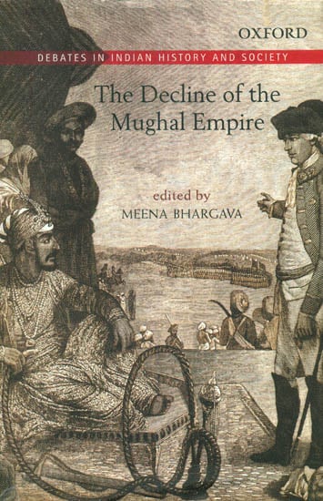 The Decline of The Mughal Empire