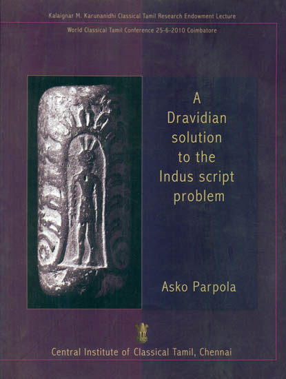 A Dravidian Solution to The Indus Script Problem