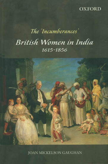 The 'Incumberances' British Women in India 1615-1856