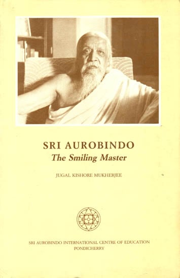 Sri Aurobindo - The Smiling Master