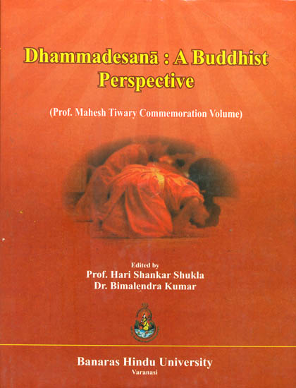 Dhammadesana: A Buddhist Perspective (Prof. Mahesh Tiwary Commemoration Volume)