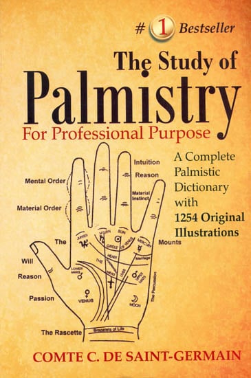 The Study of Palmistry: For Professional Purpose (A Complete Palmistic Dictionary with 1254 Original Illustrations)