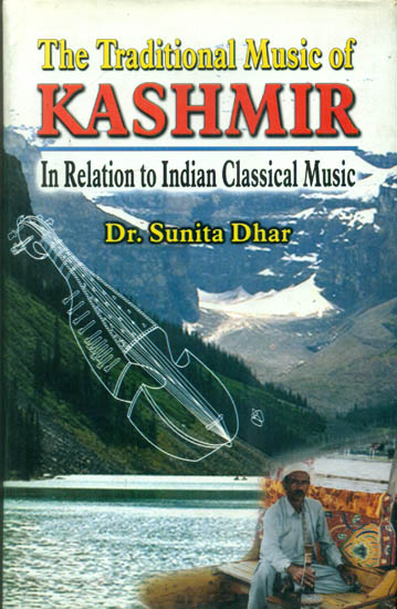The Traditional Music of Kashmir (In Relation to Indian Classical Music)