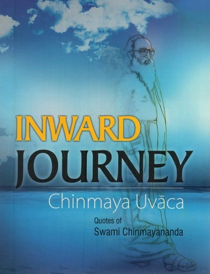 Inward Journey Chinmaya Uvacha (Collection of Quotes)