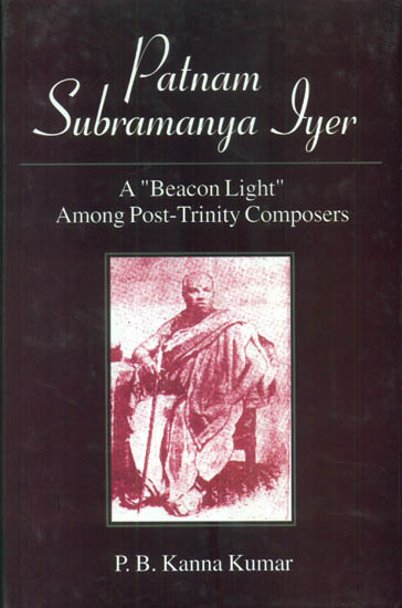 Patnam Subramanya Iyer- A "Beacon Light" Among Post-Trinity Composers (with Notation)