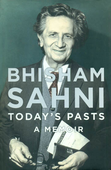 Bhisham Sahni: Today's Pasts (A Memoir)