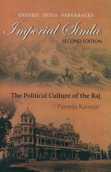 Imperial Simla (The Political Culture of The Raj)