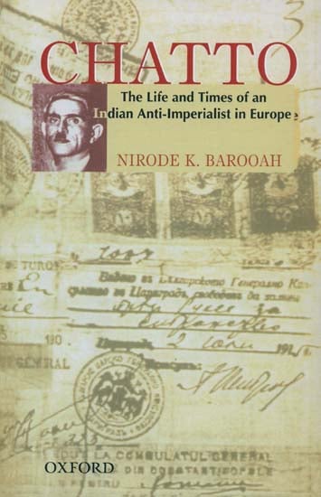 Chatto (The Life and Times of an Indian Anti - Imperialist in Europe)