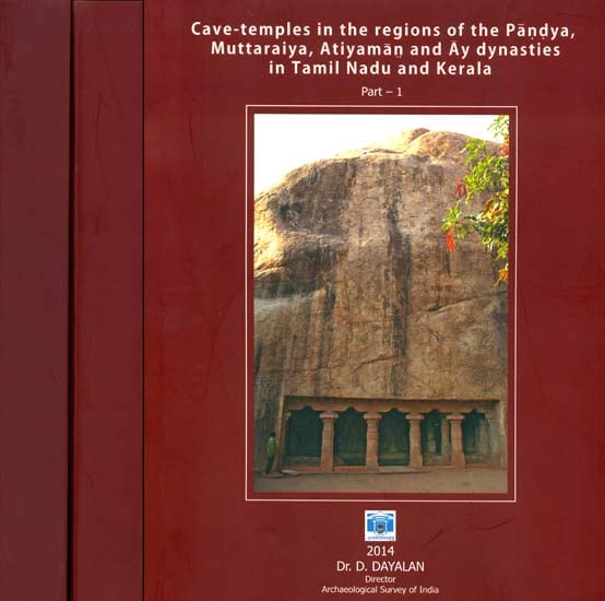 Cave-Temples in The Regions of The Pandya Muttaraiya, Atiyaman and Ay dynasties in Tamil Nadu and Kerala (Set of 3 Volumes)