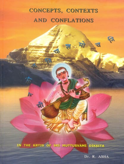 Concepts, Contexts and Conflations (In the Krtis of Sri Muttusvami Diksita)
