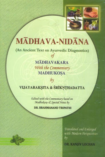 Madhava-Nidana of Madhavakara With the Commentary of Madhukosa (An Ancient Text on Ayurvedic Diagnosis)