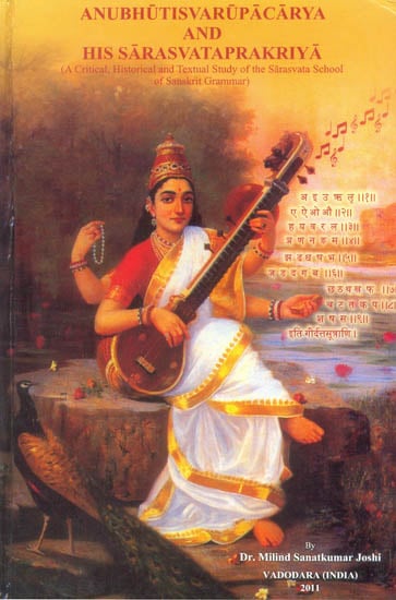 Anubhutisvarupacarya and His Sarasvataprakriya (A Critical, Historical and Textual Study of the  Sarasvata School of Sanskrit Grammar)