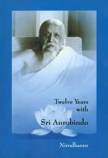 Twelve Years with Sri Aurobindo