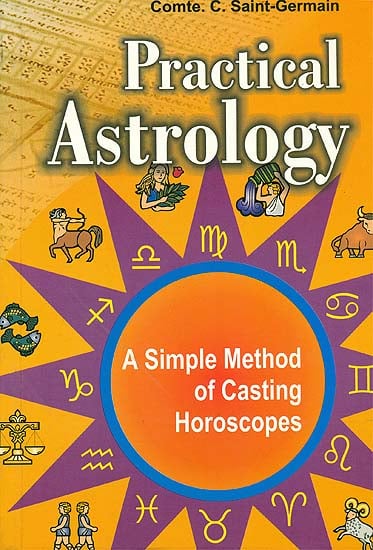 Practical Astrology (A Simple Method of Casting Horoscopes)