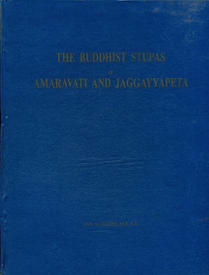 The Buddhist Stupas of Amaravati and Jaggayyapeta